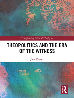 cover image of Theopolitics and the Era of the Witness